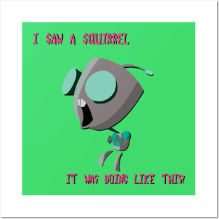 Gir - "I Saw A Squirrel" Posters and Art